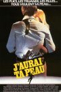 J&rsquo;aurai ta peau