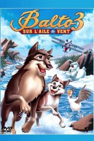 Balto 3 : Sur L&rsquo;Aile Du Vent