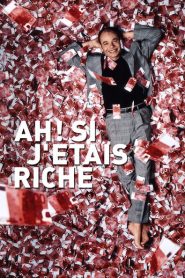 Ah ! Si j&rsquo;étais riche