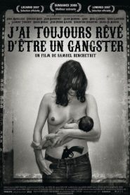 J&rsquo;ai toujours rêvé d&rsquo;être un gangster