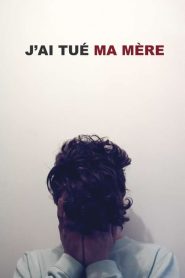 J&rsquo;ai tué ma mère