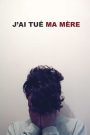 J&rsquo;ai tué ma mère