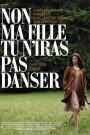 Non Ma Fille, Tu N&rsquo;iras Pas Danser