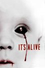 It&rsquo;s Alive – Le monstre est vivant