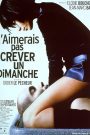 J&rsquo;aimerais pas crever un dimanche