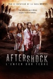 Aftershock : L&rsquo;Enfer sur terre