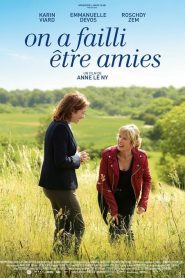 On a failli être amies