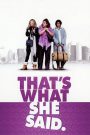 That&rsquo;s What She Said