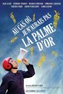Au cas où je n&rsquo;aurais pas la palme d&rsquo;or