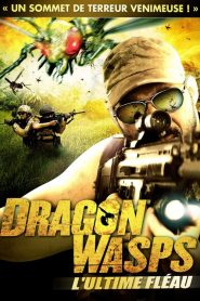 Dragon wasps – L&rsquo;ultime fléau