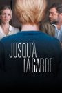 Jusqu&rsquo;à la garde