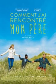 Comment j&rsquo;ai rencontré mon père