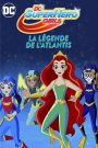 DC Super Hero Girls : La Légende de l&rsquo;Atlantis