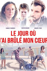 Le jour où j&rsquo;ai brûlé mon coeur