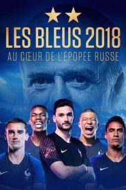 Les Bleus 2018, au coeur de l&rsquo;épopée russe