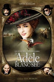 Les Aventures extraordinaires d&rsquo;Adèle Blanc-Sec