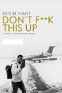 Kevin Hart: Don&rsquo;t F**k This Up