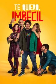 Je t&rsquo;aime, Imbécile !