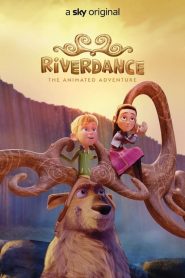 Riverdance : L&rsquo;aventure animée