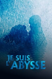 Je suis l&rsquo;abysse