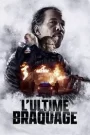L&rsquo;Ultime braquage
