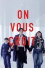 On vous croit