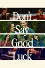 Don&rsquo;t Say Good Luck
