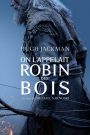On l&rsquo;appelait Robin des Bois